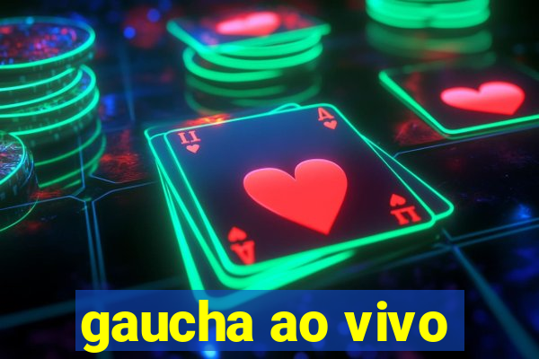 gaucha ao vivo